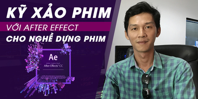 Share Khóa Học Kỹ xảo phim với After Effect cho nghề dựng phim của giảng viên Hồ Trọng Huy