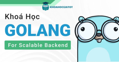 KHÓA HỌC GOLANG FOR SCALABLE BACKEND