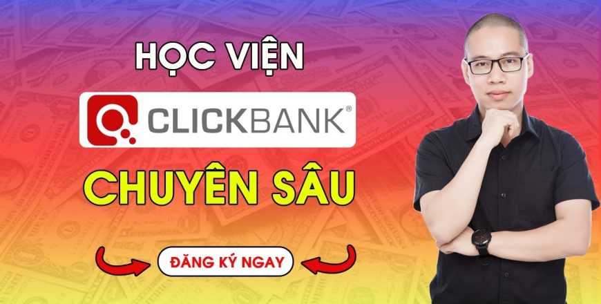 Khóa học CLICKBANK THỐNG TRỊ – HỌC VIỆN CLICKBANK CHUYÊN SÂU – Nguyễn Tùng Sơn (SONPIAZ)